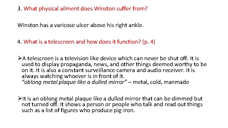 3. What physical ailment does Winston suffer from? Winston has a varicose ulcer above