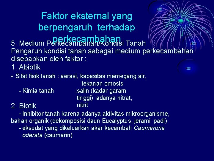 Faktor eksternal yang berpengaruh terhadap perkecambahan Tanah 5. Medium Perkecambahan/Kondisi Pengaruh kondisi tanah sebagai