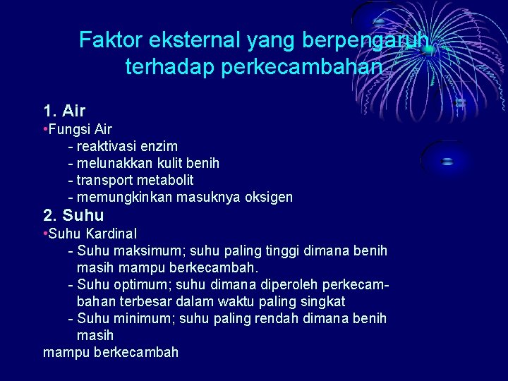 Faktor eksternal yang berpengaruh terhadap perkecambahan 1. Air • Fungsi Air - reaktivasi enzim