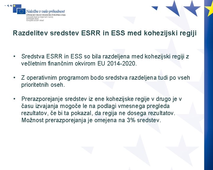 Razdelitev sredstev ESRR in ESS med kohezijski regiji • Sredstva ESRR in ESS so