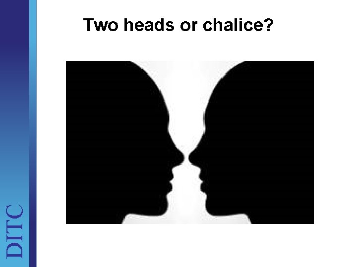 DITC Two heads or chalice? Unit Brief 