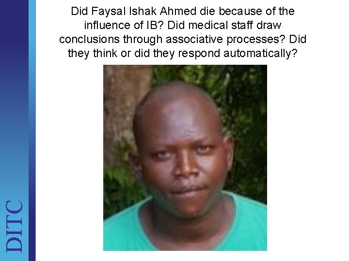 DITC Did Faysal Ishak Ahmed die because of the influence of IB? Did medical