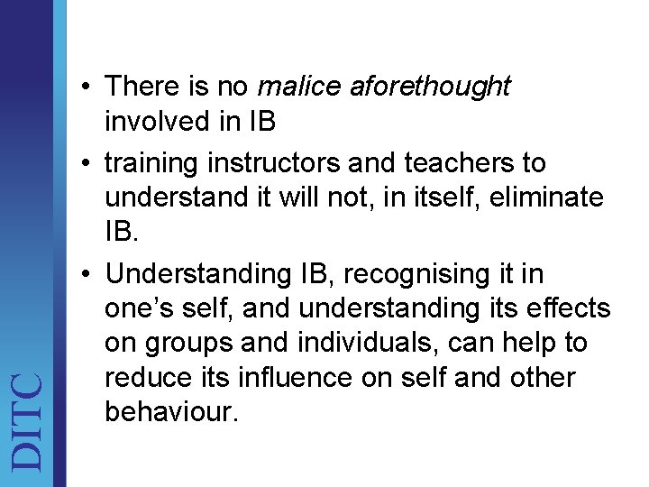 DITC • There is no malice aforethought involved in IB • training instructors and
