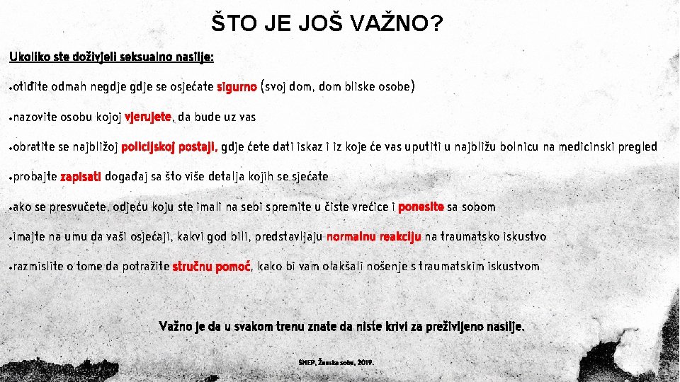 ŠTO JE JOŠ VAŽNO? Ukoliko ste doživjeli seksualno nasilje: otiđite odmah negdje se osjećate