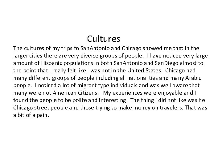 Cultures The cultures of my trips to San. Antonio and Chicago showed me that