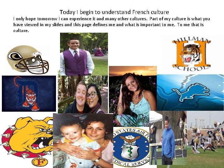 Today I begin to understand French culture I only hope tomorrow I can experience