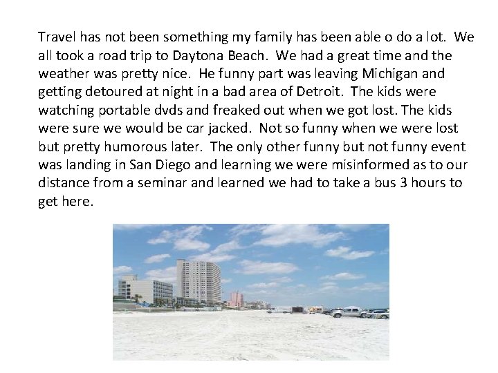 Travel has not been something my family has been able o do a lot.