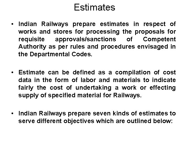 Estimates • Indian Railways prepare estimates in respect of works and stores for processing