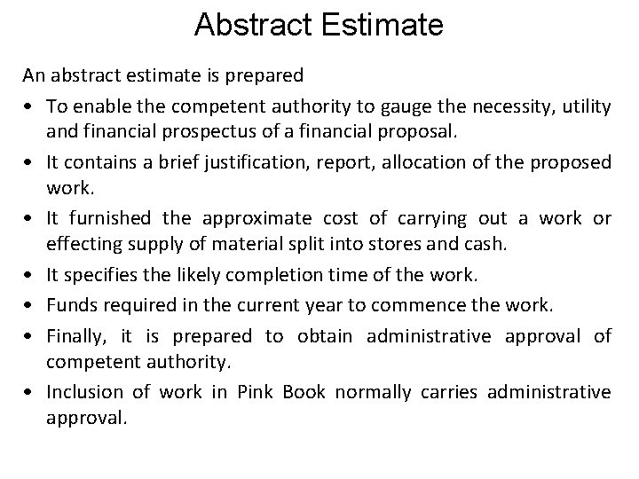 Abstract Estimate An abstract estimate is prepared • To enable the competent authority to