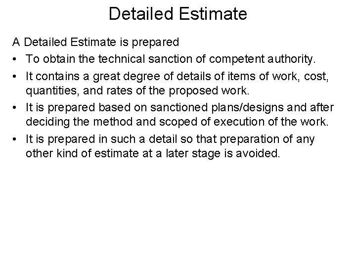 Detailed Estimate A Detailed Estimate is prepared • To obtain the technical sanction of