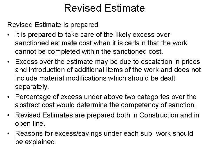 Revised Estimate is prepared • It is prepared to take care of the likely