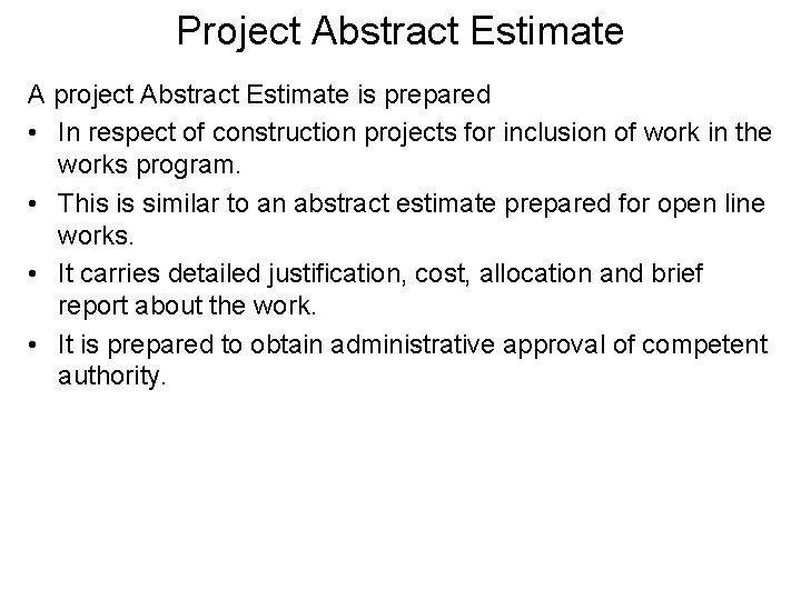 Project Abstract Estimate A project Abstract Estimate is prepared • In respect of construction