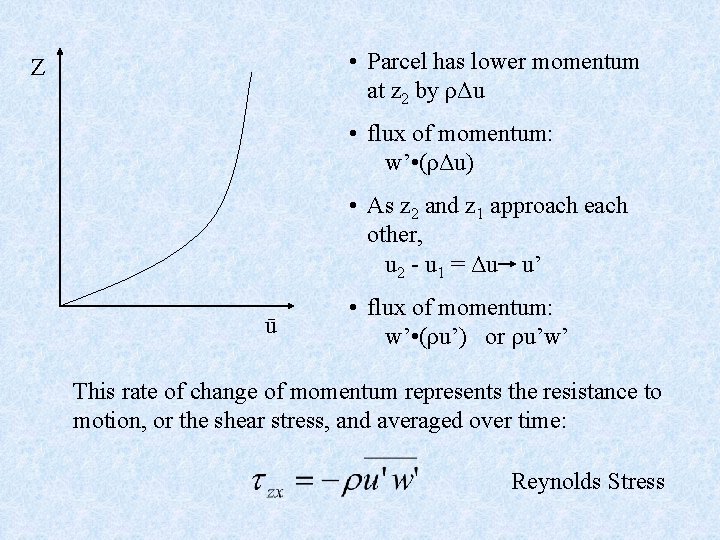  • Parcel has lower momentum at z 2 by ρΔu Z • flux