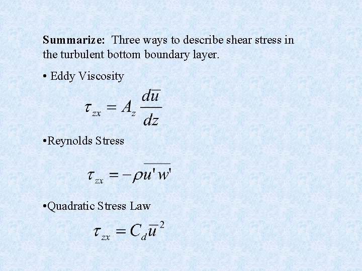 Summarize: Three ways to describe shear stress in the turbulent bottom boundary layer. •