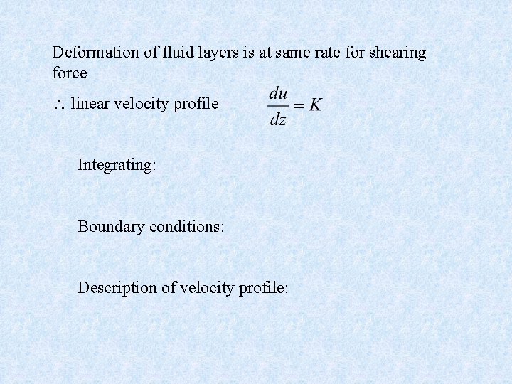 Deformation of fluid layers is at same rate for shearing force linear velocity profile