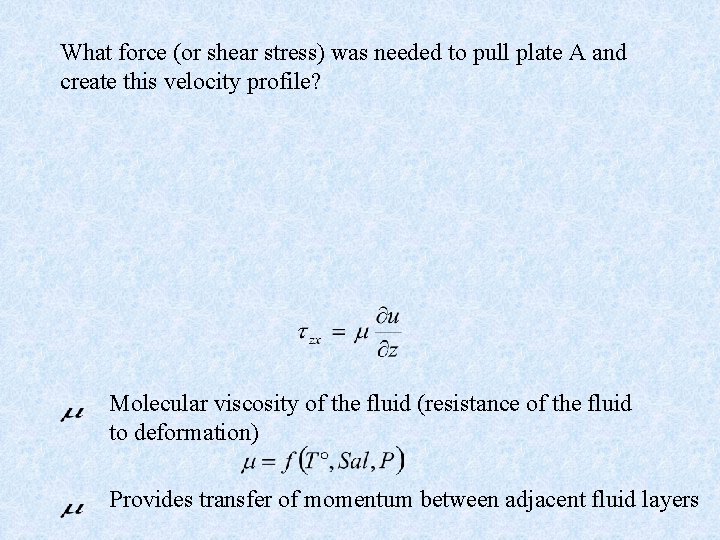 What force (or shear stress) was needed to pull plate A and create this