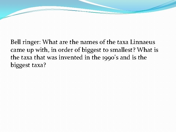 Bell ringer: What are the names of the taxa Linnaeus came up with, in