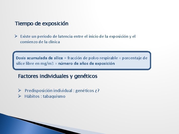 Tiempo de exposición Ø Existe un período de latencia entre el inicio de la