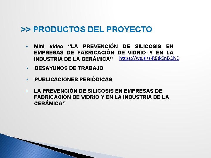 >> PRODUCTOS DEL PROYECTO • Mini video “LA PREVENCIÓN DE SILICOSIS EN EMPRESAS DE