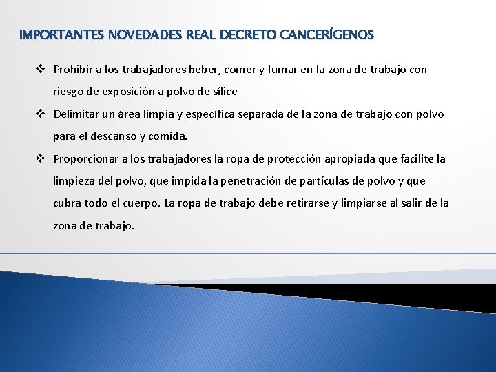 IMPORTANTES NOVEDADES REAL DECRETO CANCERÍGENOS Prohibir a los trabajadores beber, comer y fumar en