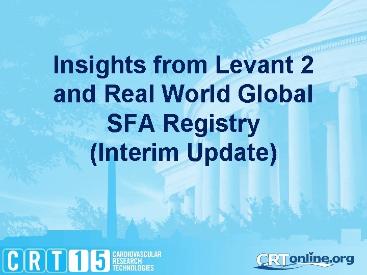 Insights from Levant 2 and Real World Global SFA Registry (Interim Update) 