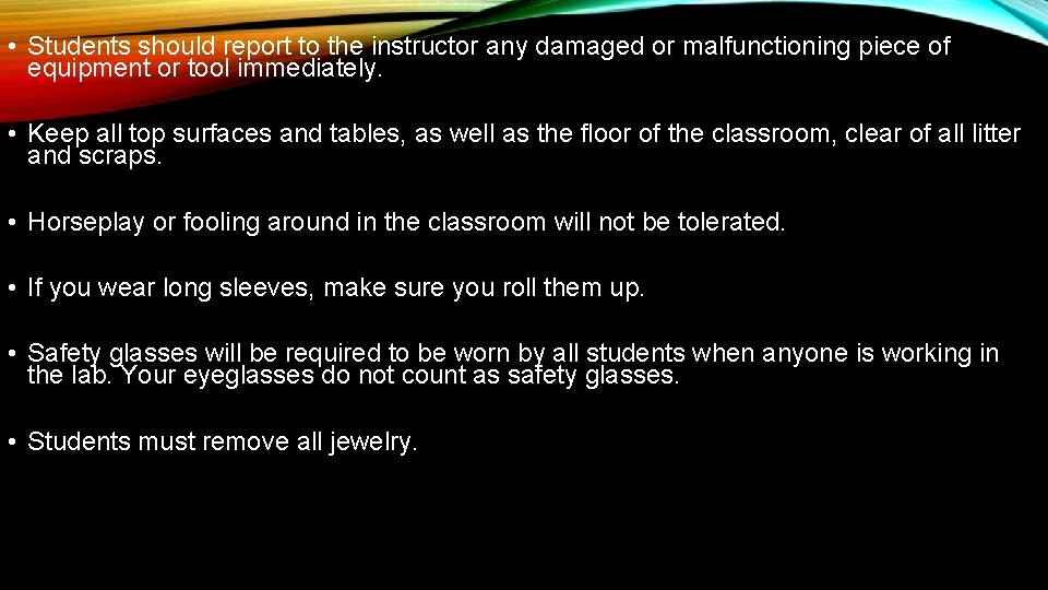  • Students should report to the instructor any damaged or malfunctioning piece of
