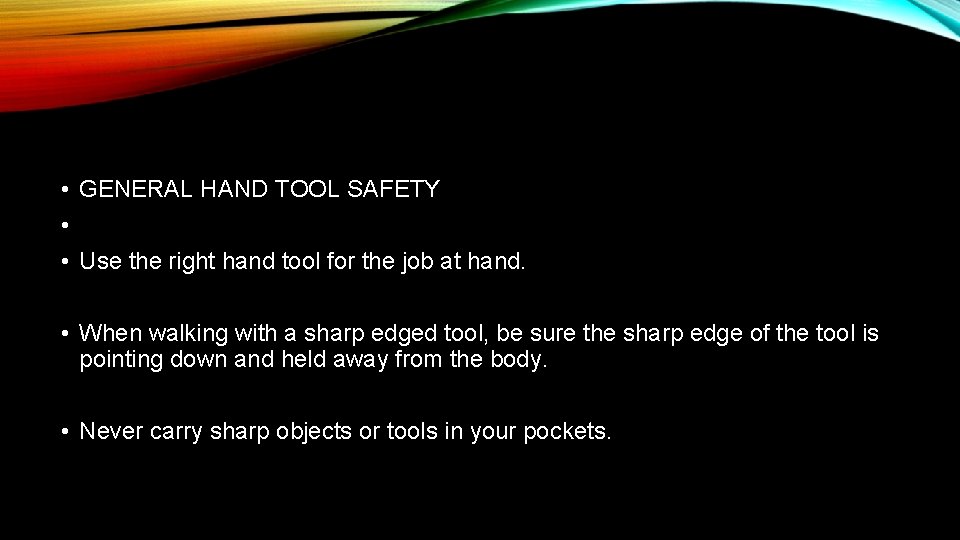  • GENERAL HAND TOOL SAFETY • • Use the right hand tool for