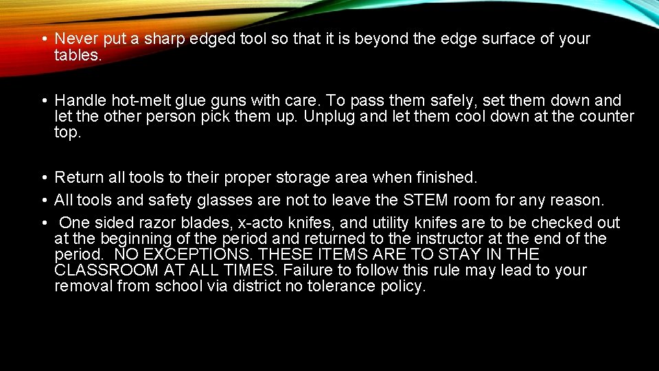  • Never put a sharp edged tool so that it is beyond the