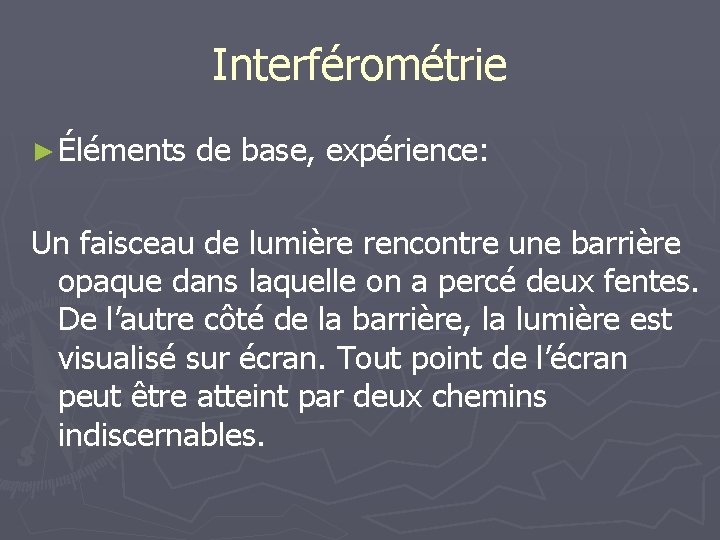 Interférométrie ► Éléments de base, expérience: Un faisceau de lumière rencontre une barrière opaque