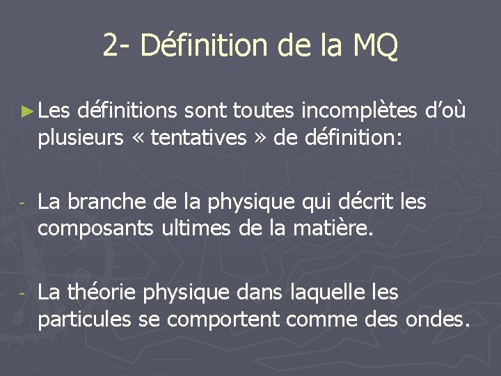 2 - Définition de la MQ ► Les définitions sont toutes incomplètes d’où plusieurs