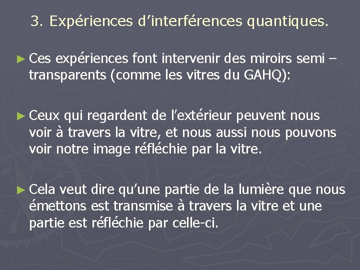 3. Expériences d’interférences quantiques. ► Ces expériences font intervenir des miroirs semi – transparents