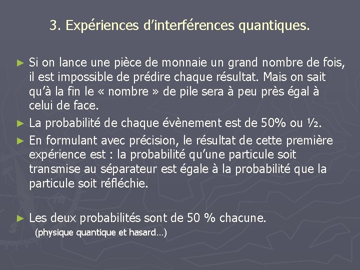 3. Expériences d’interférences quantiques. Si on lance une pièce de monnaie un grand nombre