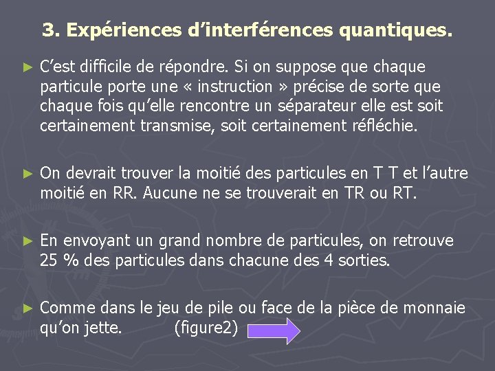 3. Expériences d’interférences quantiques. ► C’est difficile de répondre. Si on suppose que chaque