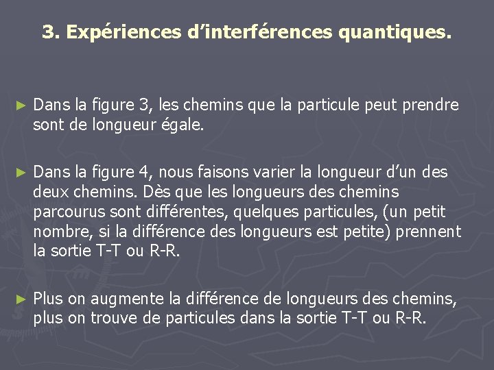 3. Expériences d’interférences quantiques. ► Dans la figure 3, les chemins que la particule