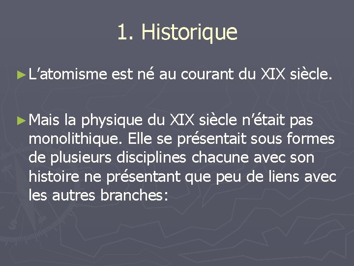 1. Historique ► L’atomisme ► Mais est né au courant du XIX siècle. la