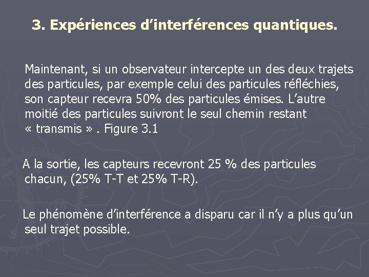 3. Expériences d’interférences quantiques. Maintenant, si un observateur intercepte un des deux trajets des