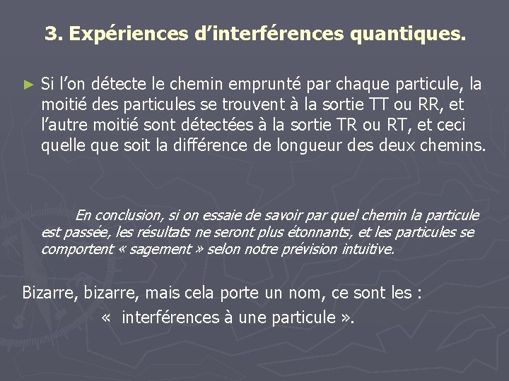 3. Expériences d’interférences quantiques. ► Si l’on détecte le chemin emprunté par chaque particule,