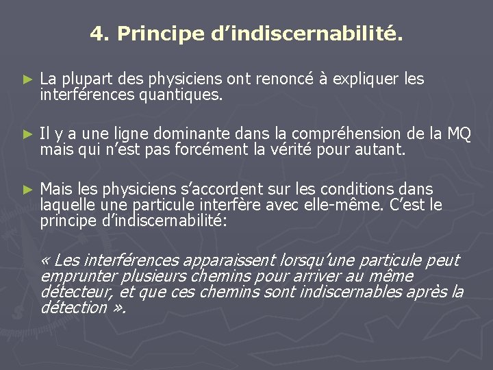 4. Principe d’indiscernabilité. ► La plupart des physiciens ont renoncé à expliquer les interférences