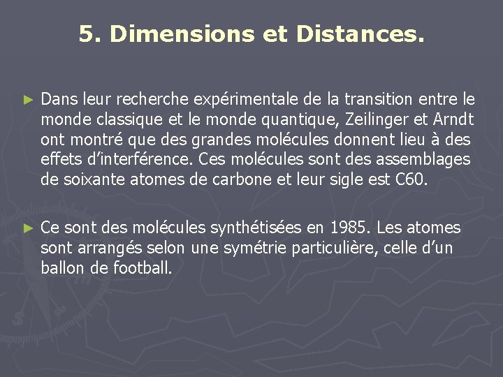 5. Dimensions et Distances. ► Dans leur recherche expérimentale de la transition entre le