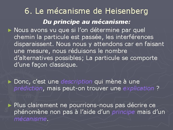 6. Le mécanisme de Heisenberg Du principe au mécanisme: ► Nous avons vu que