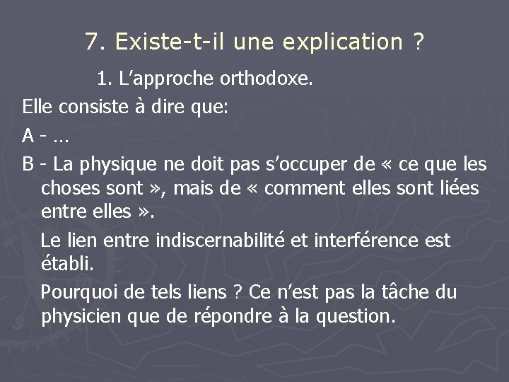 7. Existe-t-il une explication ? 1. L’approche orthodoxe. Elle consiste à dire que: A-…