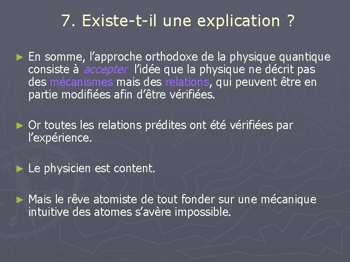 7. Existe-t-il une explication ? ► En somme, l’approche orthodoxe de la physique quantique