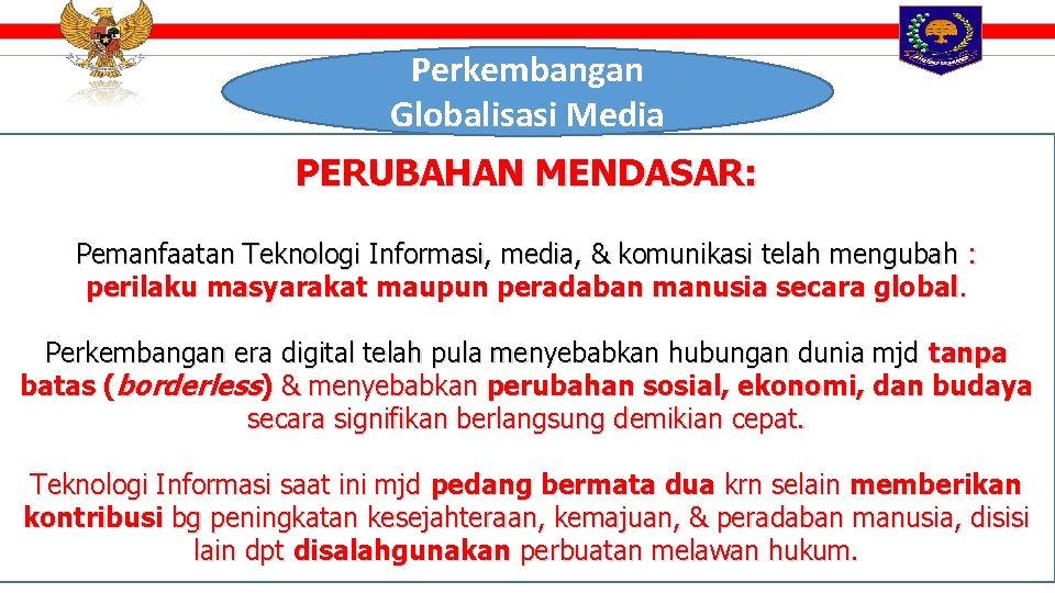 Perkembangan Globalisasi Media PERUBAHAN MENDASAR: Pemanfaatan Teknologi Informasi, media, & komunikasi telah mengubah :