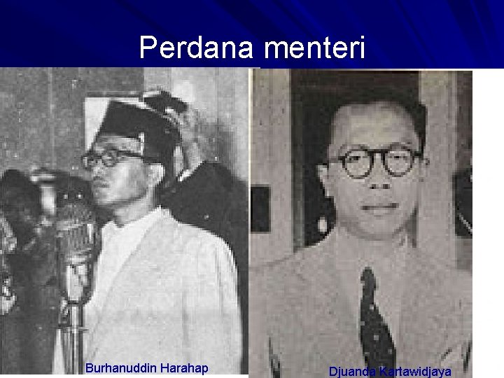 Perdana menteri Burhanuddin Harahap Djuanda Kartawidjaya 