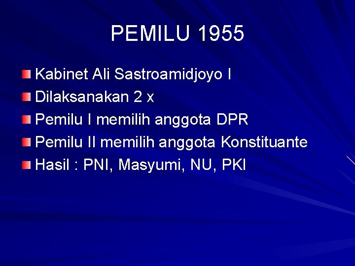 PEMILU 1955 Kabinet Ali Sastroamidjoyo I Dilaksanakan 2 x Pemilu I memilih anggota DPR