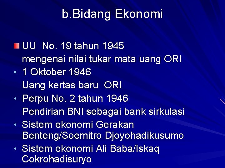 b. Bidang Ekonomi • • UU No. 19 tahun 1945 mengenai nilai tukar mata