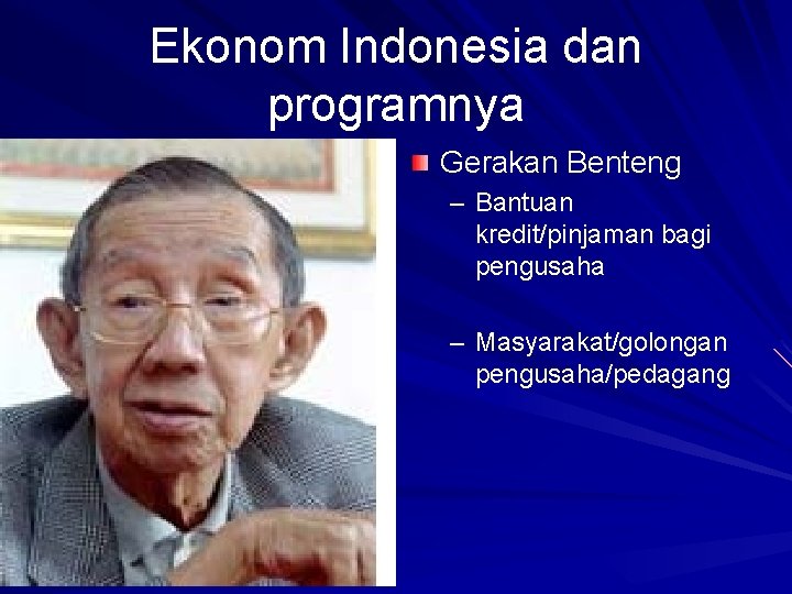 Ekonom Indonesia dan programnya Gerakan Benteng – Bantuan kredit/pinjaman bagi pengusaha – Masyarakat/golongan pengusaha/pedagang