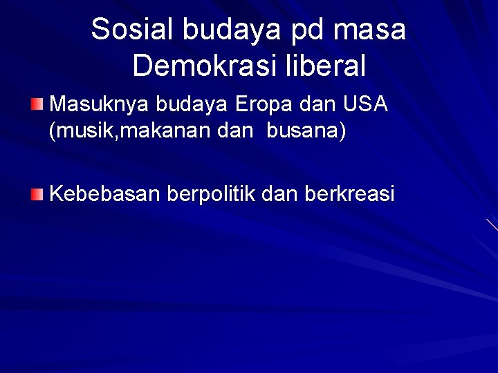 Sosial budaya pd masa Demokrasi liberal Masuknya budaya Eropa dan USA (musik, makanan dan