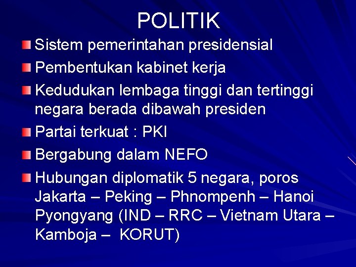 POLITIK Sistem pemerintahan presidensial Pembentukan kabinet kerja Kedudukan lembaga tinggi dan tertinggi negara berada