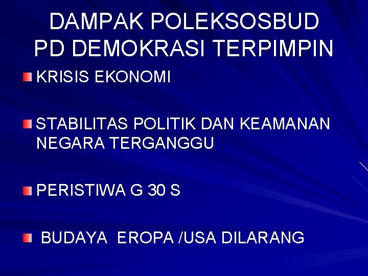 DAMPAK POLEKSOSBUD PD DEMOKRASI TERPIMPIN KRISIS EKONOMI STABILITAS POLITIK DAN KEAMANAN NEGARA TERGANGGU PERISTIWA